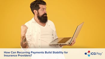 How Can Recurring Payments Build Stability for Insurance Providers?