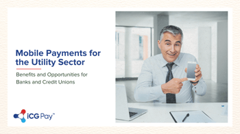 Mobile Payments for the Utility Sector: Benefits and Opportunities for Banks and Credit Unions