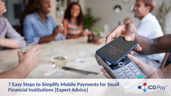 7 Easy Steps to Simplify Mobile Payments for Small Financial Institutions [Expert Advice]