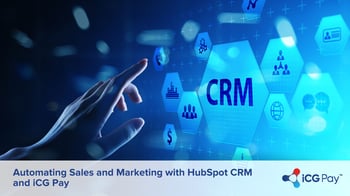 Automating Sales and Marketing with HubSpot CRM and iCG Pay