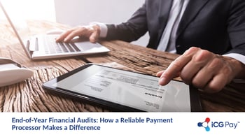 End-of-Year Financial Audits: How a Reliable Payment Processor Makes a Difference