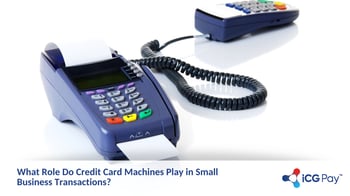 What Role Do Credit Card Machines Play in Small Business Transactions?