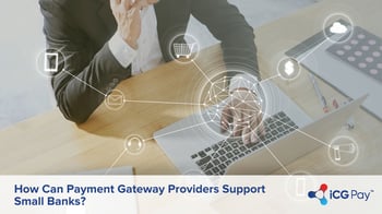 How Can Payment Gateway Providers Support Small Banks