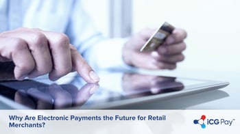 Why Are Electronic Payments the Future for Retail Merchants?