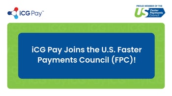 iCG Pay Joins the U.S. Faster Payments Council (FPC)!