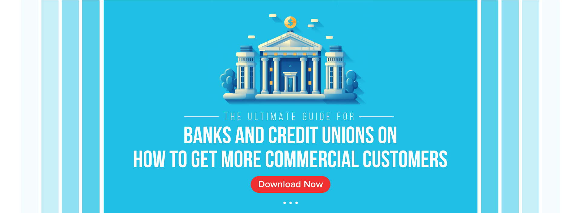 The-Ultimate-Guide-for-Banks-and-Credit-Unions-on-How-to-Get-More-Commercial-Customers-Banner-1